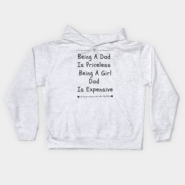 being a dad is priceless being a girl dad is expensive Kids Hoodie by eyoubree